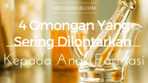 4 Omongan Yang Sering Dilontarkan Kepada Anak Farmasi