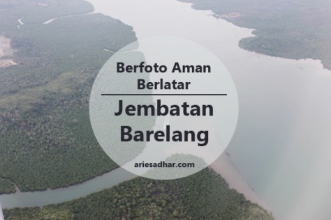 BerfotoAmanJembatanBarelang