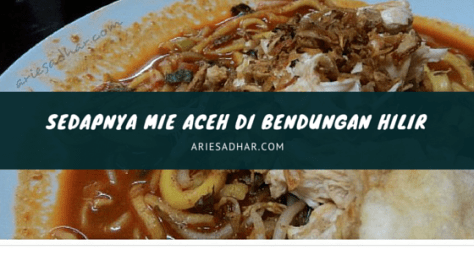 SEDAPNYA MIE ACEH DI BENDUNGAN HILIR