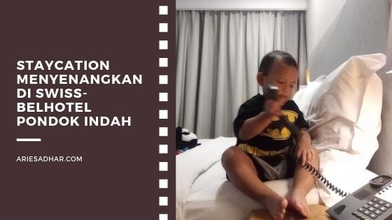 Staycation Menyenangkan di Swiss-Belhotel Pondok Indah