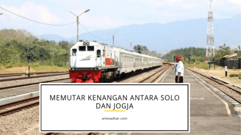 Memutar Kenangan Antara Solo dan Jogja
